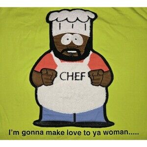 South Park Chef I'm Gonna Make Love To Ya Woman T Shirts Mens XL